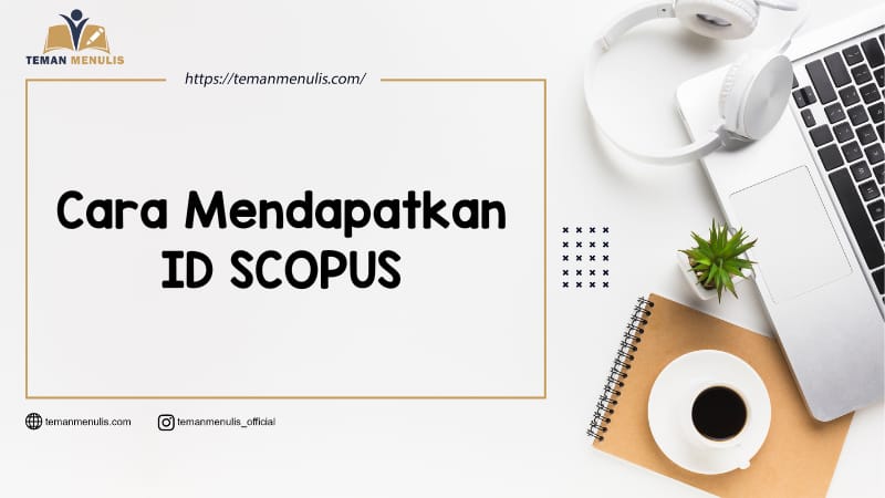 Cara Mendapatkan ID Scopus: Panduan Lengkap untuk Peneliti dan Akademisi